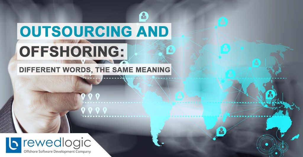 Outsourcing and Offshoring: Different Words, the Same Meaning