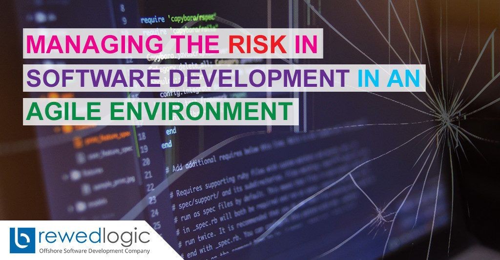 Managing the Risk in Software Development in an Agile Environment